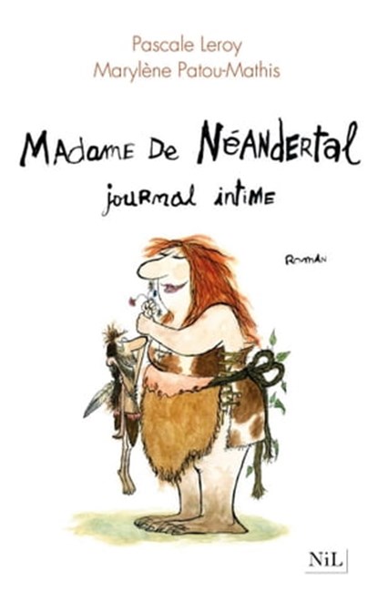 Madame de Néandertal, journal intime, Pascale Leroy ; Marylène Patou-Mathis - Ebook - 9782841116683
