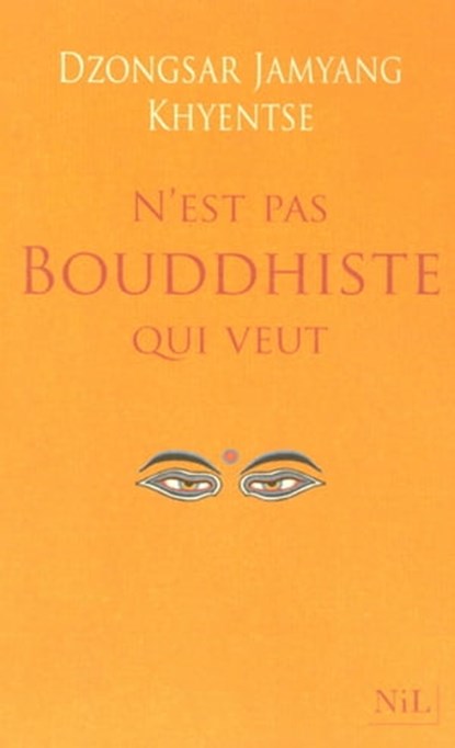 N'est pas bouddhiste qui veut, Dzongsar Jamyang Khyentsé - Ebook - 9782841119776
