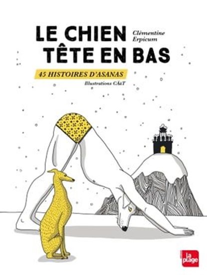 Le chien tête en bas 45 histoires d'asanas, Clémentine Erpicum - Ebook - 9782842216740
