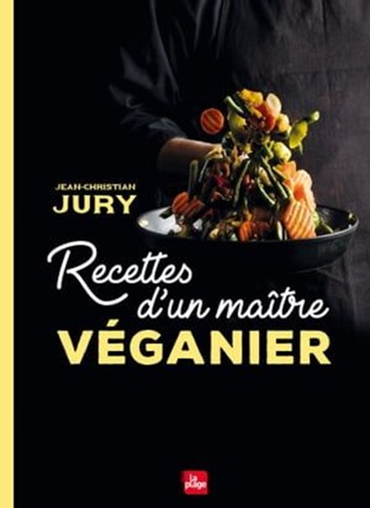 Recettes d'un maître véganier, Jean-Christian JURY - Ebook - 9782842217150