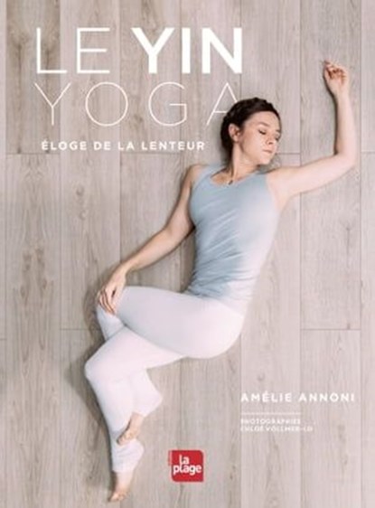 Le Yin Yoga, Amélie Annoni - Ebook - 9782842218980