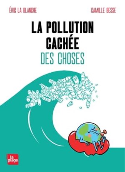La pollution cachée des choses, Eric La Blanche - Ebook - 9782842219055