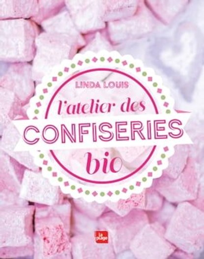 L'atelier des confiseries bio NED, Linda Louis - Ebook - 9782842219321