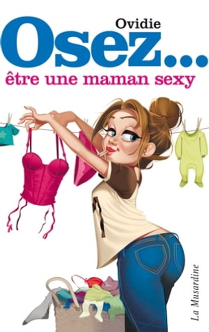 Osez être une maman sexy, Ovidie - Ebook - 9782842716769