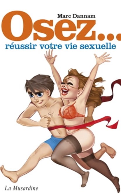Osez réussir votre vie sexuelle, Marc Dannam - Ebook - 9782842716950