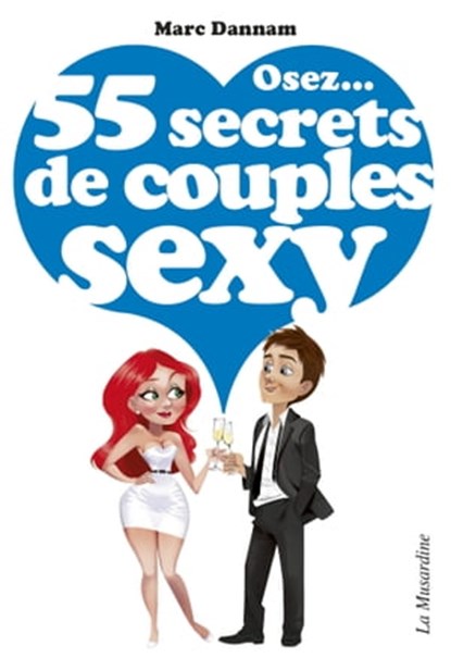 Osez 55 secrets de couples sexy, Marc Dannam - Ebook - 9782842717032