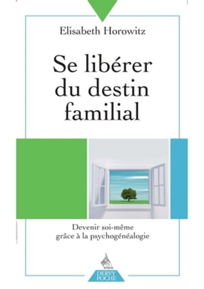 Se libérer du destin familial - Devenir soi-même grâce à la psychogénéalogie, Élisabeth Horowitz ; Pascale Reynaud - Ebook - 9782844547729
