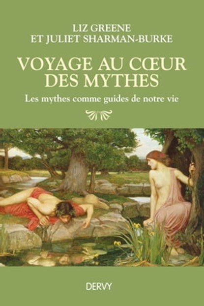 Voyage au coeur des mythes - Les mythes comme guides de notre vie, Liz Greene ; Juliet Sharman Burke - Ebook - 9782844547927