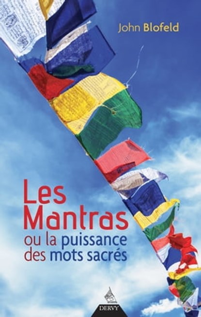 Les Mantras - ou la puissance des mots sacrés, John Eaton Calthorpe Blofeld - Ebook - 9782844548436
