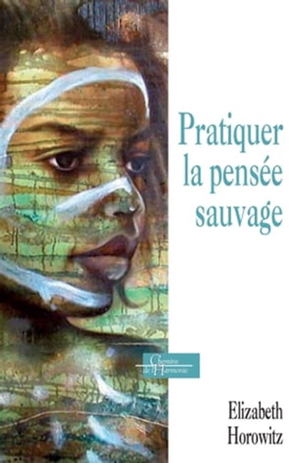 Pratiquer la pensée sauvage, Élisabeth Horowitz - Ebook - 9782844548634