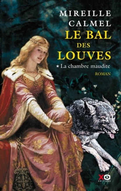 Le bal des louves - tome 1 La chambre maudite - Tome 1, Mireille Calmel - Ebook - 9782845635913