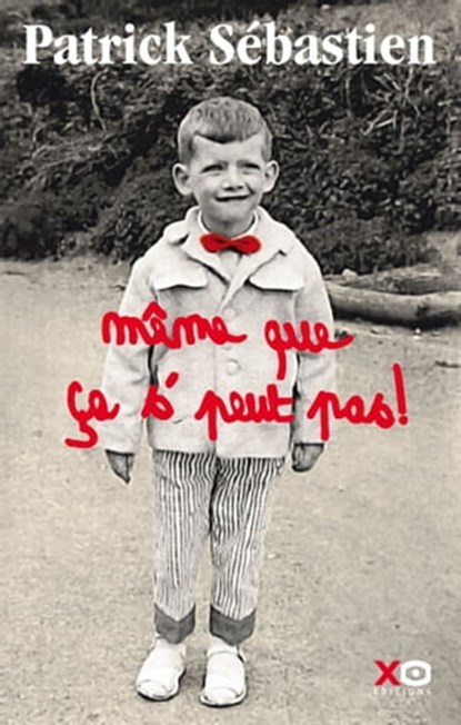 Même que ça s'peut pas !, Patrick Sébastien - Ebook - 9782845637580