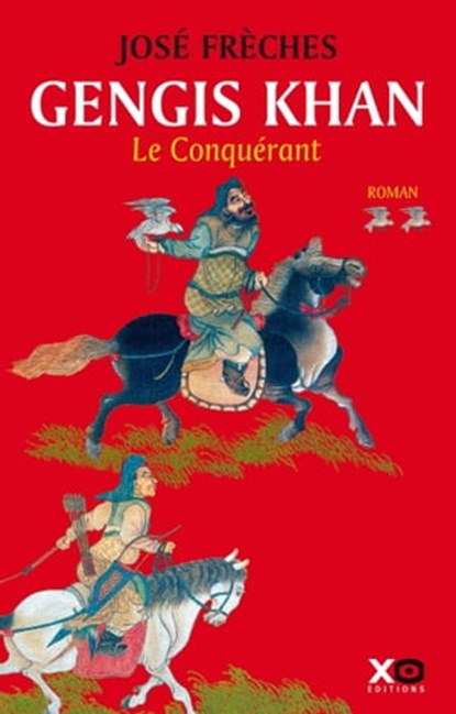 Gengis Khan - tome 2 Le conquérant, José Frèches - Ebook - 9782845638334