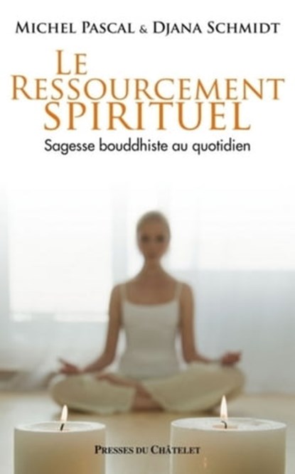 Le ressourcement spirituel, Michel Pascal ; Djana Schmidt - Ebook - 9782845924253