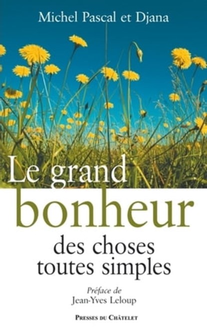 Le grand bonheur des choses toutes simples, Michel Pascal ; Djana ; Jean-Yves Leloup - Ebook - 9782845924758