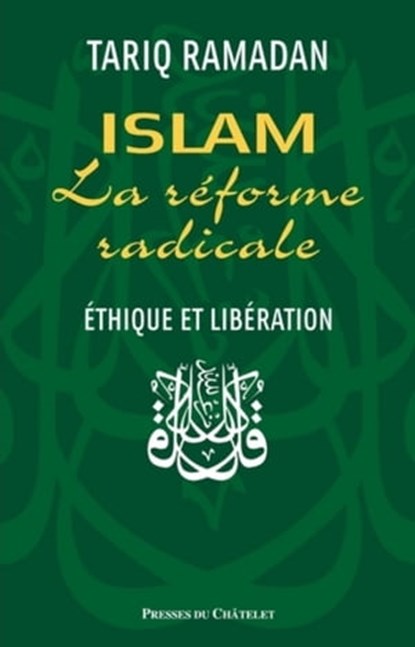 Islam - La réforme radicale - Ethique et libération, Tariq Ramadan - Ebook - 9782845924871