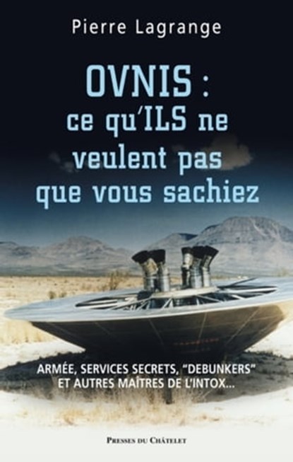 Ovnis : ce qu'ILS ne veulent pas que vous sachiez, Pierre Lagrange - Ebook - 9782845925076