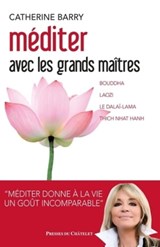 Méditer avec les grands maîtres - Catherine Barry ; Fabrice Midal - 9782845925953