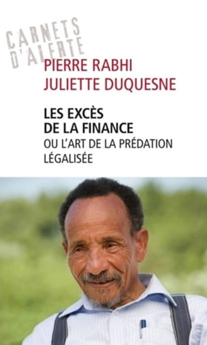 Les excès de la finance ou l'art de la finance légalisée, Pierre Rabhi ; Juliette Duquesne - Ebook - 9782845927278