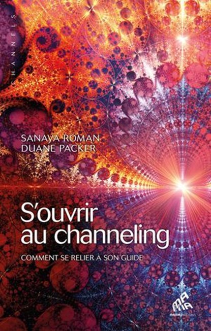 S'ouvrir au channeling, Sanaya Roman ; Duane Packer - Ebook - 9782845940857