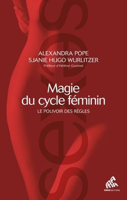Magie du cycle féminin, Alexandra Pope ; Sjanie Hugo Wurlitzer - Ebook - 9782845942370