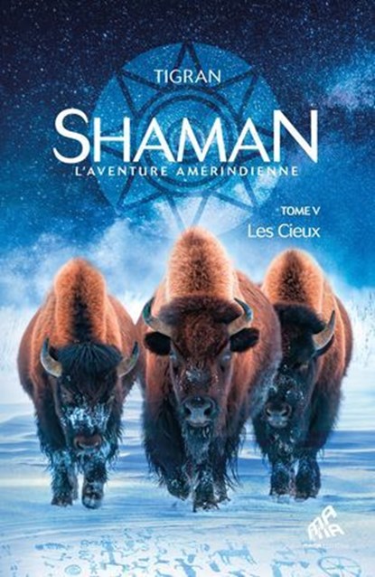 Shaman, L'Aventure amérindienne : Tome 5, Les Cieux, Tigran - Ebook - 9782845945272