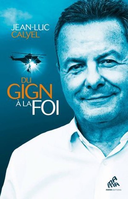 Du GIGN à la foi, Jean-Luc CALYEL - Ebook - 9782845946170
