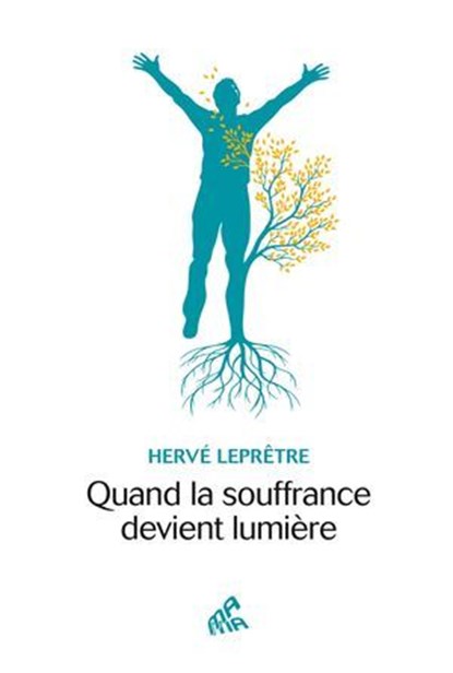 Quand la souffrance devient lumière, Hervé Leprêtre - Ebook - 9782845946224