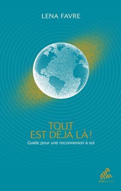 Tout est déjà là !, Lena Favre - Ebook - 9782845946859