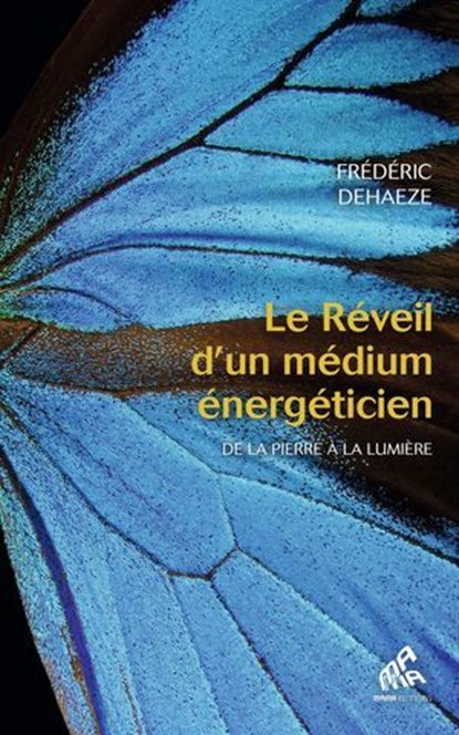 Le Réveil d'un médium énergéticien, Frédéric Dehaeze - Ebook - 9782845947061