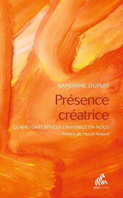 Présence créatrice, Sandrine Dupuis - Ebook - 9782845947160