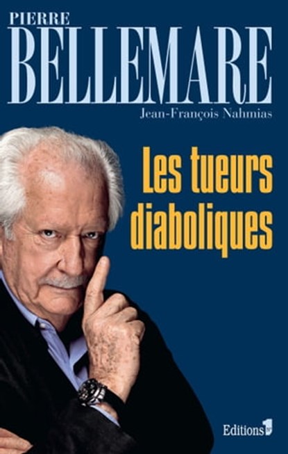 Les Tueurs diaboliques, Pierre Bellemare - Ebook - 9782846124287