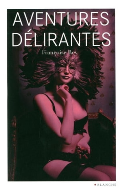 Aventures délirantes, Françoise Rey - Ebook - 9782846284455