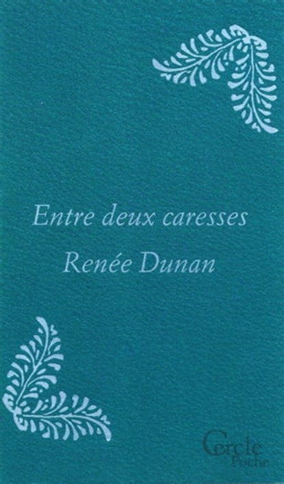 Cercle Poche n°167 Entre deux caresses, Renée Dunan - Ebook - 9782847147162