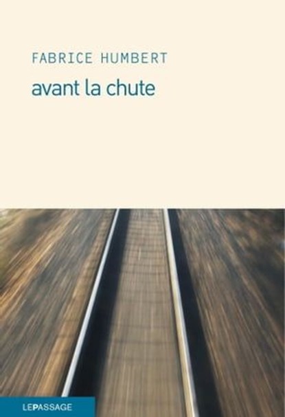 Avant la chute, Fabrice Humbert - Ebook - 9782847422009