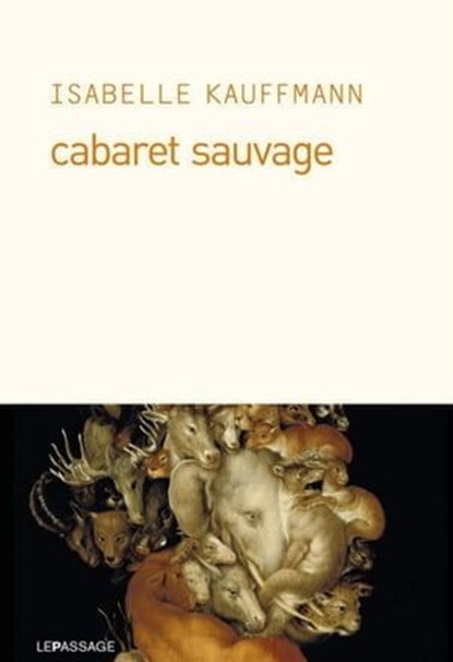 Cabaret sauvage, Isabelle Kauffmann - Ebook - 9782847422146