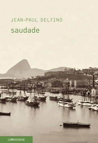 Saudade, Jean-Paul Delfino - Ebook - 9782847422351