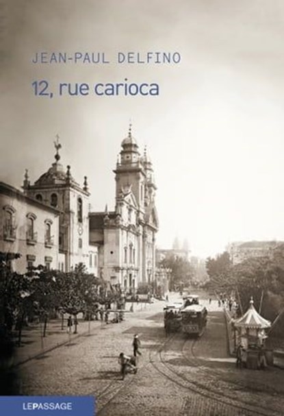 12, rue Carioca, Jean-Paul Delfino - Ebook - 9782847423013