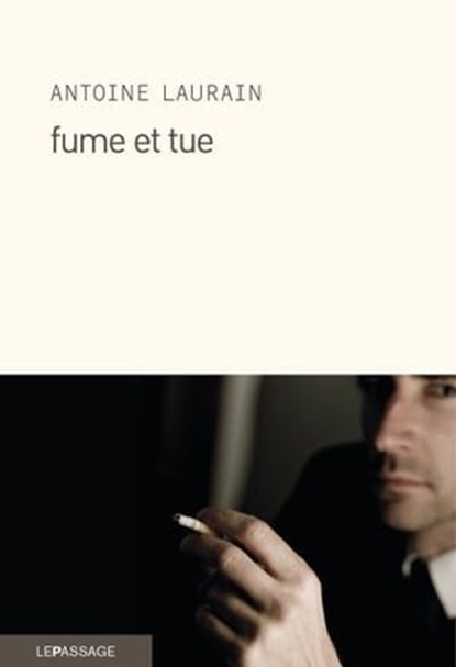 Fume et tue, Antoine Laurain - Ebook - 9782847423051