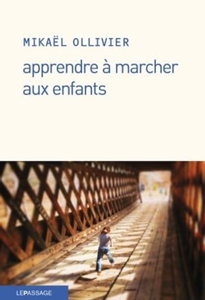 Apprendre à marcher aux enfants, Mikaël Ollivier - Ebook - 9782847423259