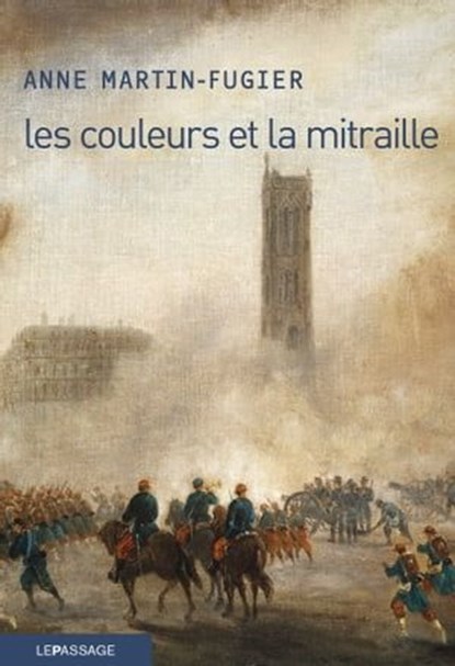 Les Couleurs et la mitraille, Anne Martin-Fugier - Ebook - 9782847423297