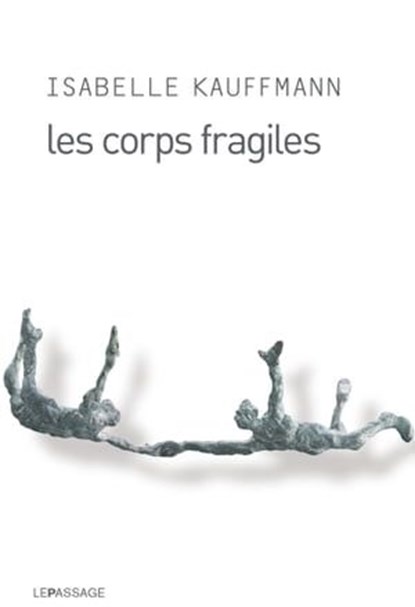 Les Corps fragiles, Isabelle Kauffmann - Ebook - 9782847423402