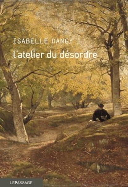 L'atelier du désordre, Isabelle Dangy - Ebook - 9782847424010