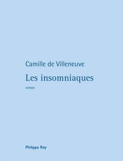 Les Insomniaques, Camille de Villeneuve - Ebook - 9782848762708
