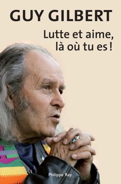 Lutte et aime, là où tu es !, Guy Gilbert - Ebook - 9782848762777
