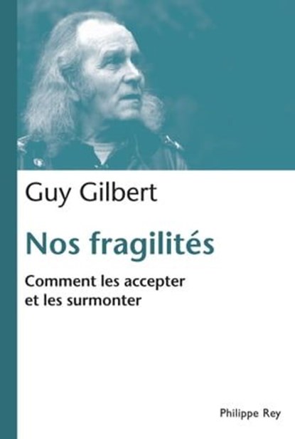 Nos fragilités. Comment les accepter et les surmonter, Guy Gilbert - Ebook - 9782848763033