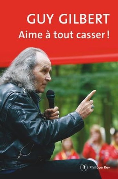 Aime à tout casser !, Guy Gilbert - Ebook - 9782848764344