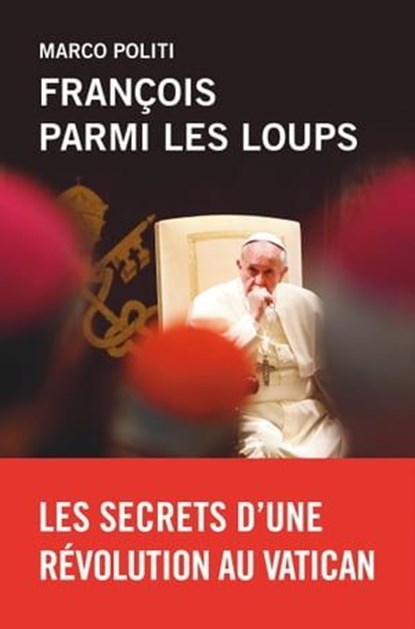 François parmi les loups, Marco Politi - Ebook - 9782848764412