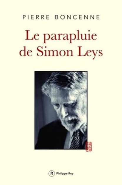 Le Parapluie de Simon Leys, Pierre Boncenne - Ebook - 9782848764474