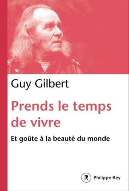 Prends le temps de vivre, Guy Gilbert - Ebook - 9782848764603